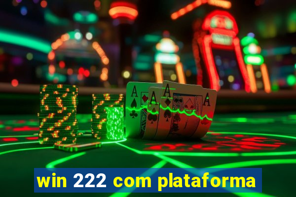 win 222 com plataforma